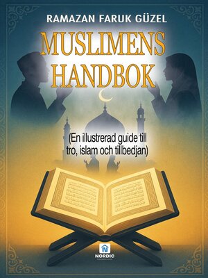 cover image of Muslimens Handbok- (En illustrerad guide till tro, islam och tillbedjan)